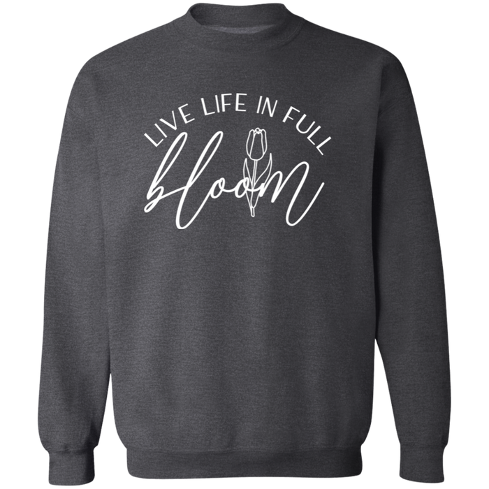 Live Life In Full Bloom Sweatshirt