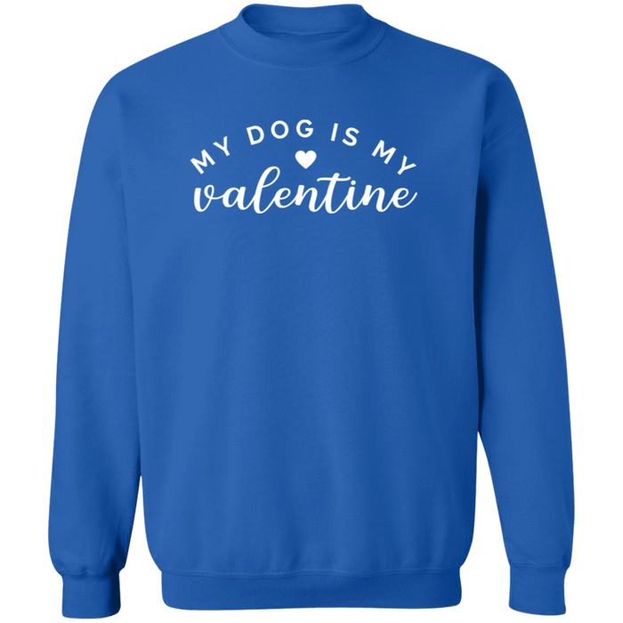 My Dog Is My Valentine Sweatshirt