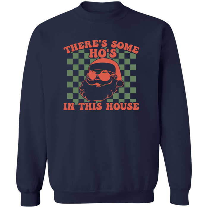 There's Some Ho's In This House Sweatshirt