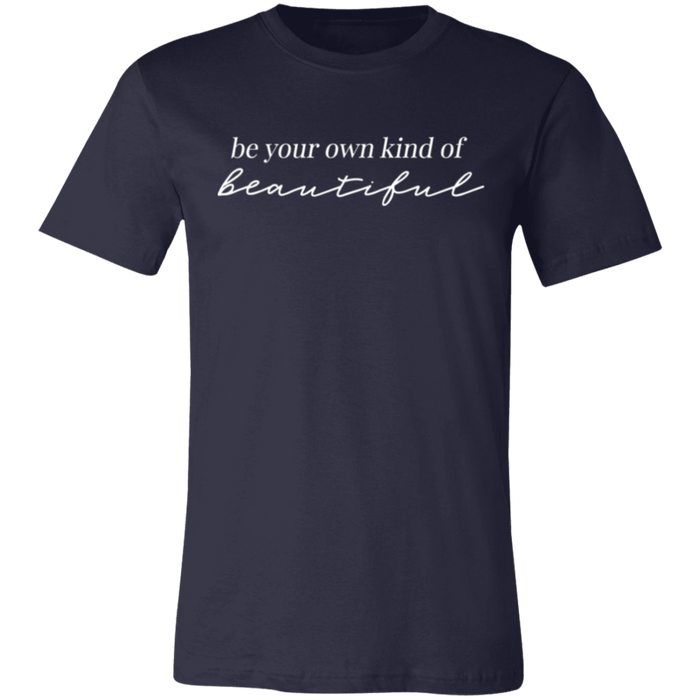 Be Your Own Kind of Beautiful T-Shirt