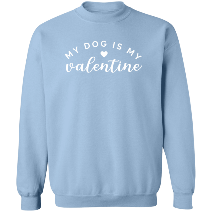 My Dog Is My Valentine Sweatshirt