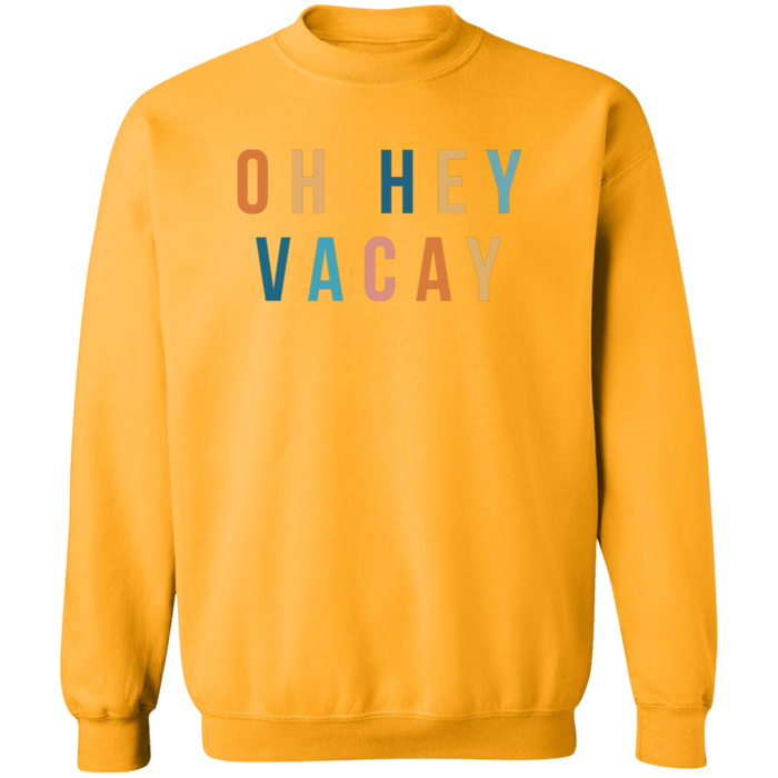 Oh Hey Vacay Sweatshirt