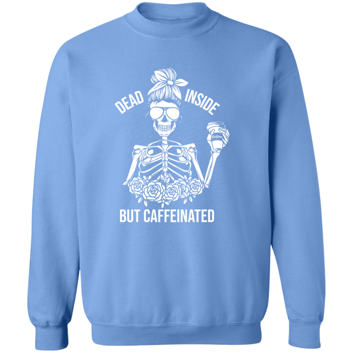 Dead Inside But Caffeinated Sweatshirt