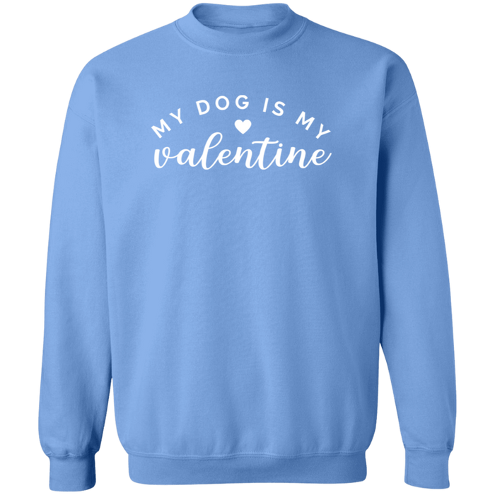 My Dog Is My Valentine Sweatshirt