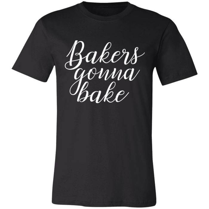 Bakers Gonna Bake T-Shirt