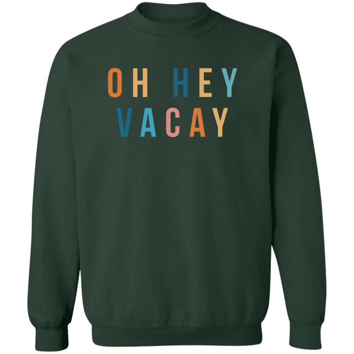 Oh Hey Vacay Sweatshirt