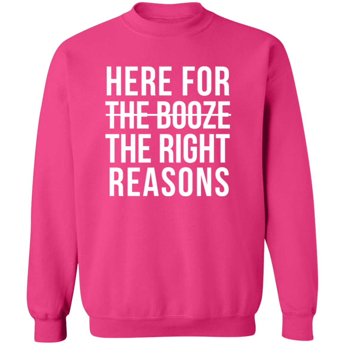 Here For The Right Reasons Sweatshirt
