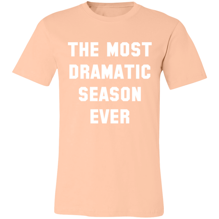 The Most Dramatic Season Ever T-Shirt