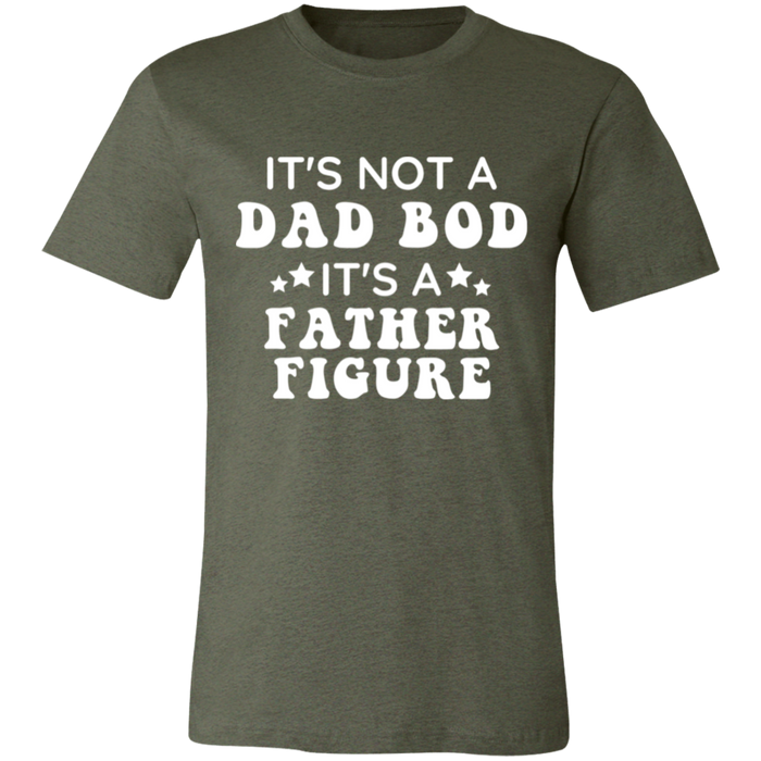 It's Not A Dad Bod It's A Father Figure T-Shirt