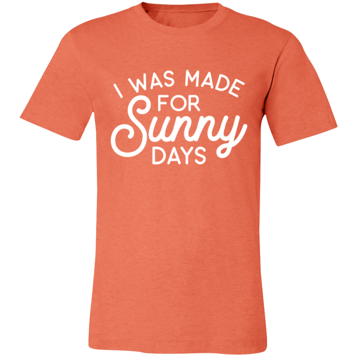 I Was Made For Sunny Days T-Shirt