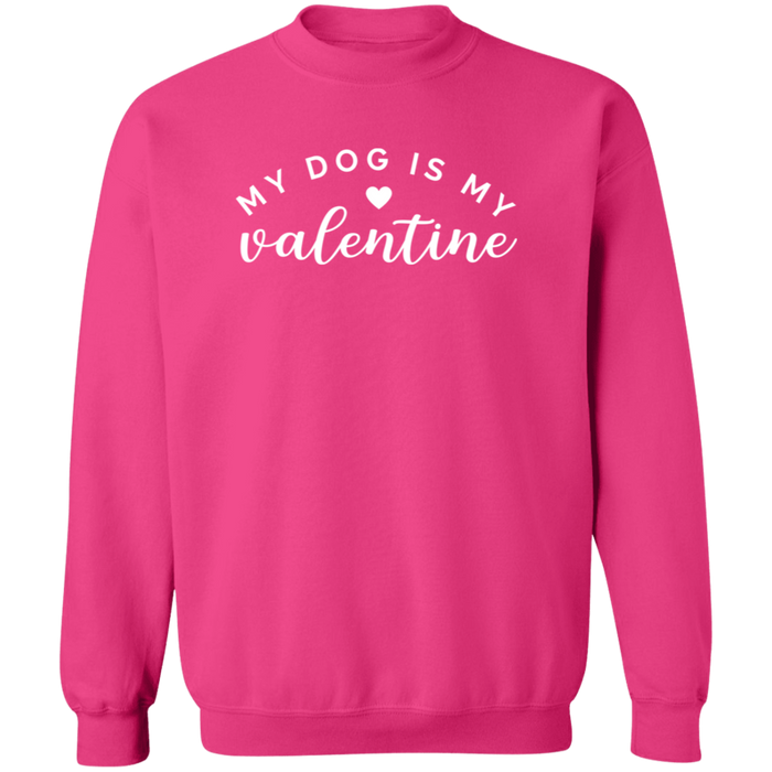 My Dog Is My Valentine Sweatshirt