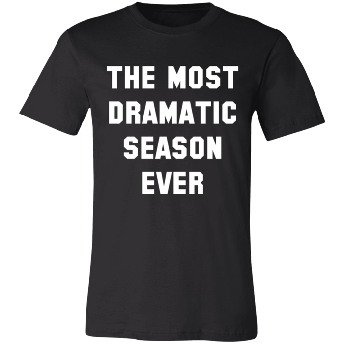 The Most Dramatic Season Ever T-Shirt