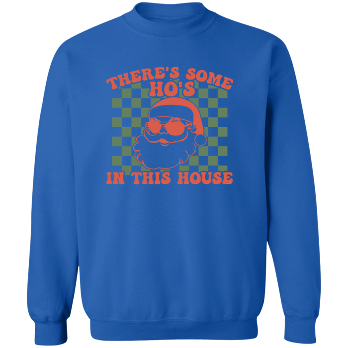 There's Some Ho's In This House Sweatshirt