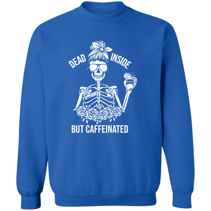 Dead Inside But Caffeinated Sweatshirt