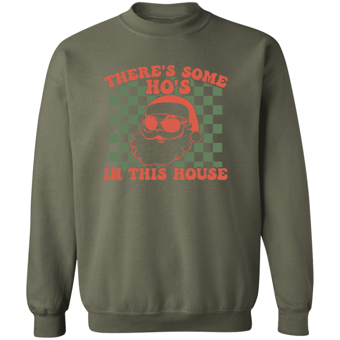 There's Some Ho's In This House Sweatshirt