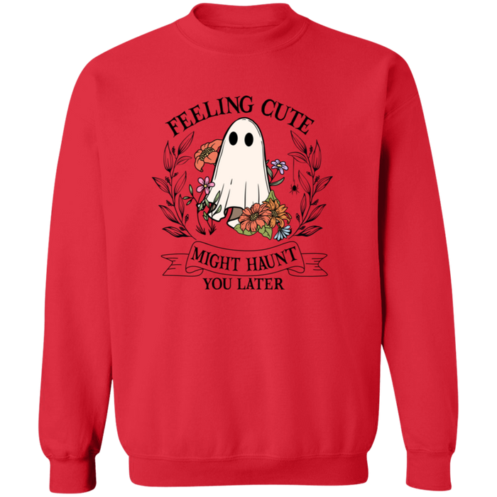 Feeling Cute Might Haunt You Later Sweatshirt