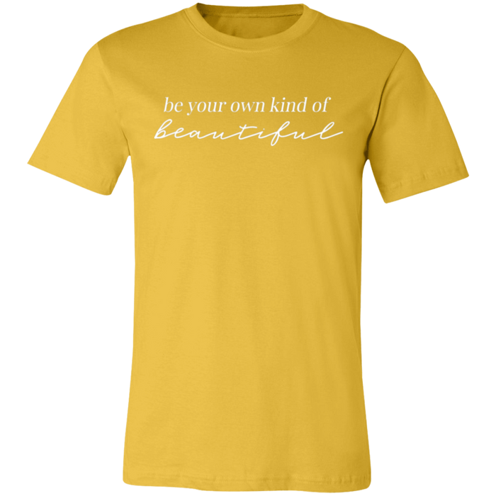 Be Your Own Kind of Beautiful T-Shirt