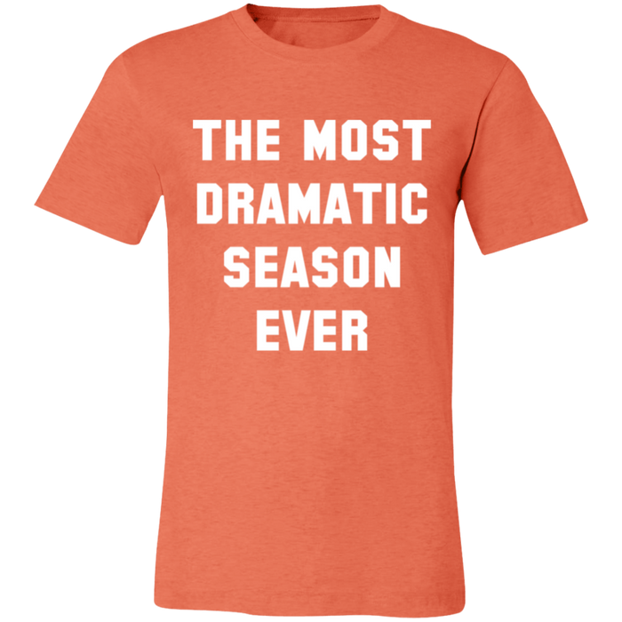 The Most Dramatic Season Ever T-Shirt