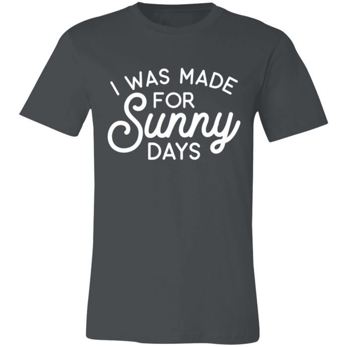 I Was Made For Sunny Days T-Shirt