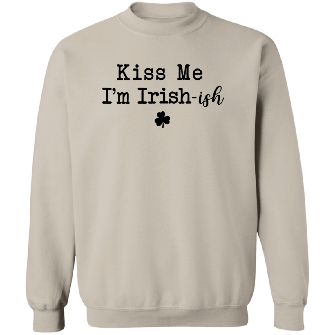 Kiss Me I'm Irish-ish Sweatshirt