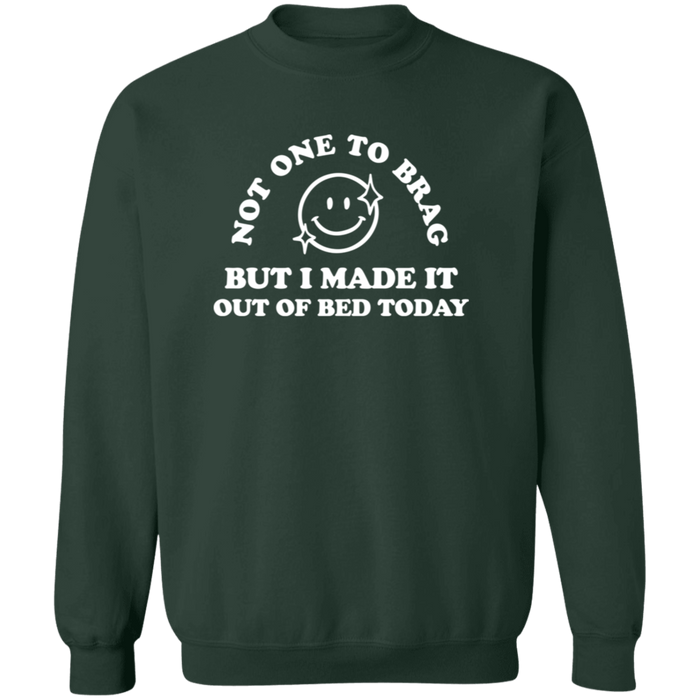 Made It Out Of Bed Today Sweatshirt