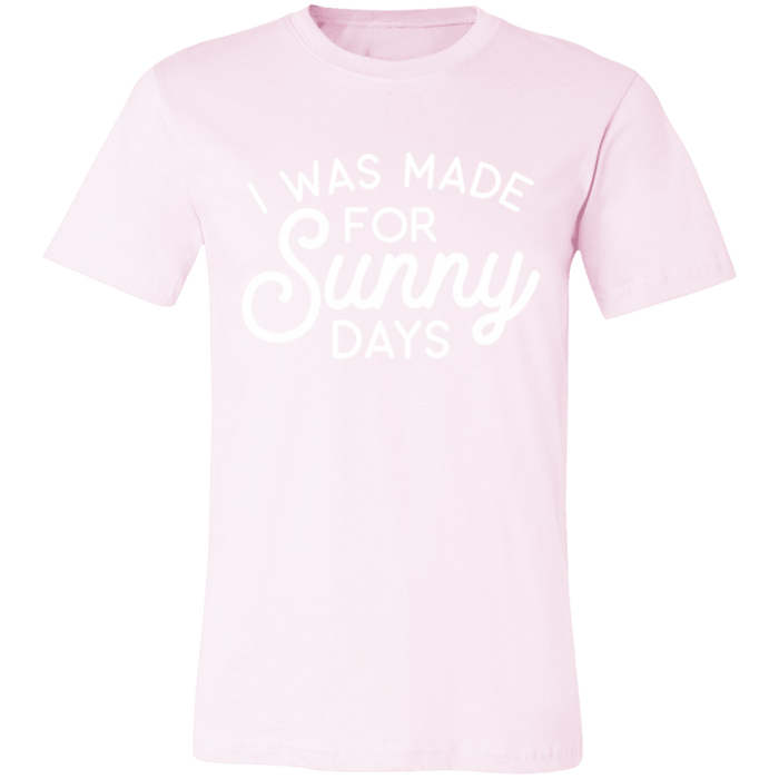 I Was Made For Sunny Days T-Shirt