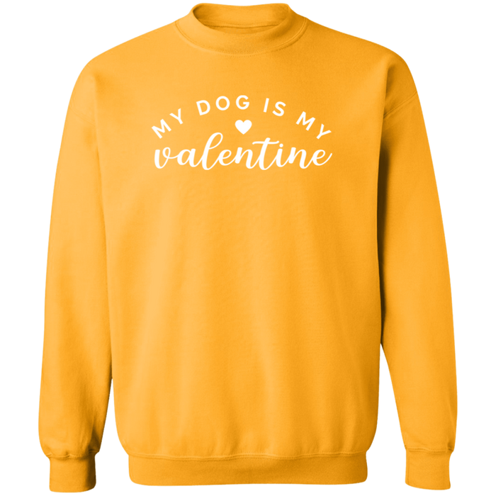 My Dog Is My Valentine Sweatshirt