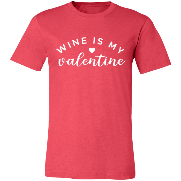 Wine Is My Valentine T-Shirt