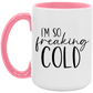 I'm So Freaking Cold 15 oz Coffee Mug