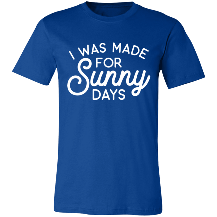 I Was Made For Sunny Days T-Shirt