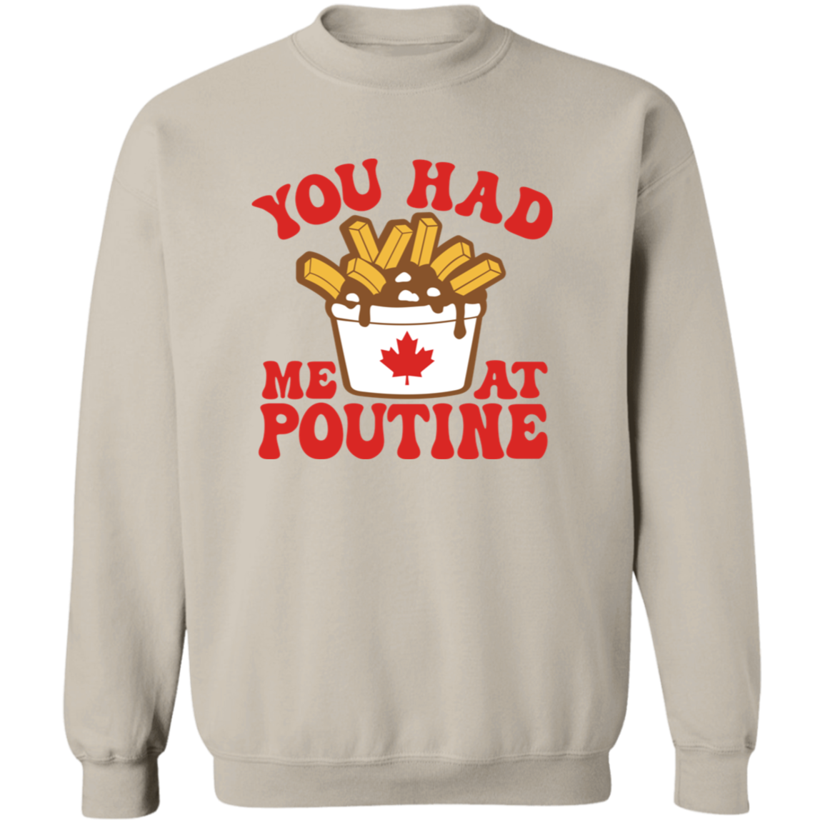 You Had Me At Poutine Sweatshirt