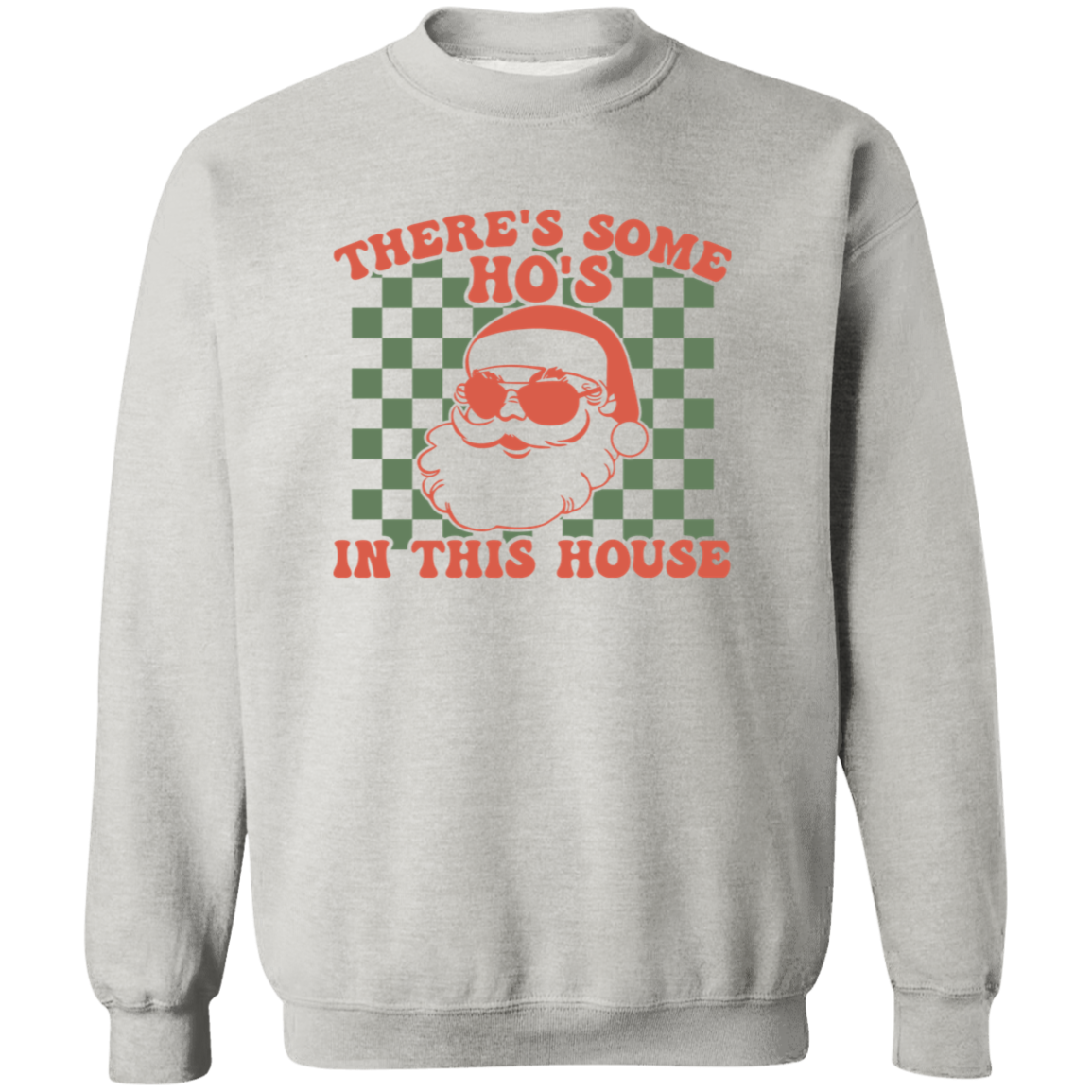 There's Some Ho's In This House Sweatshirt