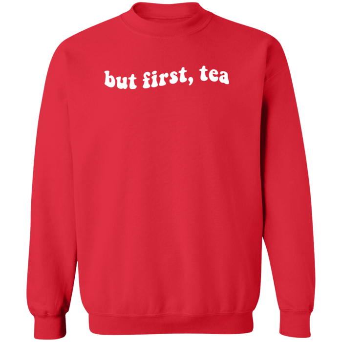 But First Tea Sweatshirt