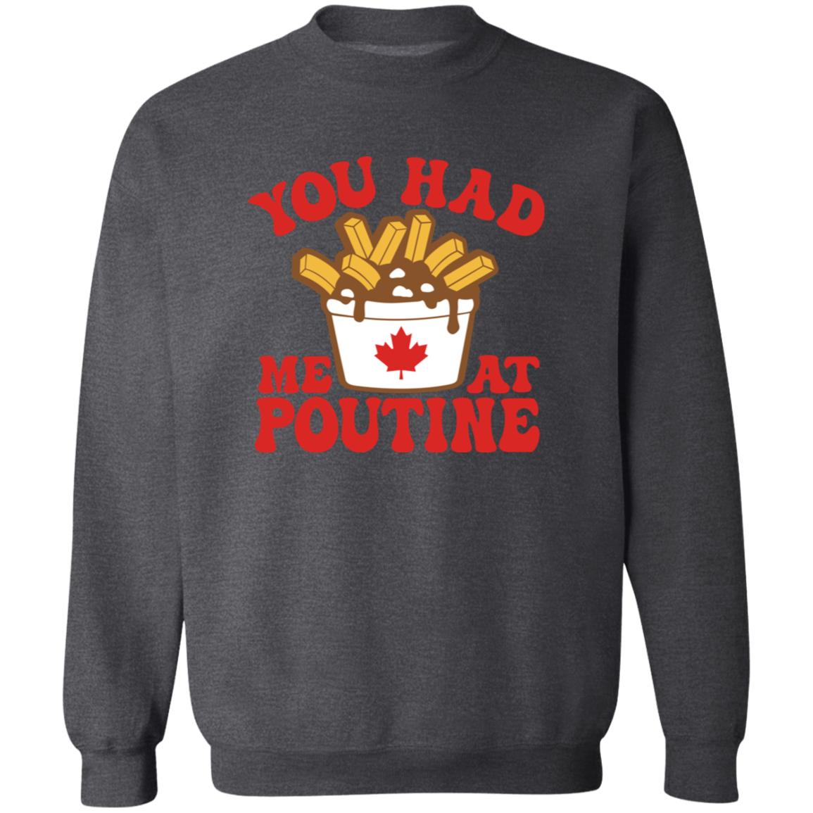You Had Me At Poutine Sweatshirt