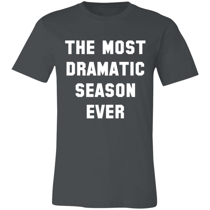 The Most Dramatic Season Ever T-Shirt