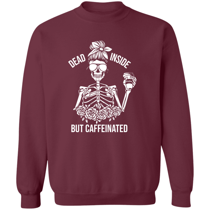 Dead Inside But Caffeinated Sweatshirt