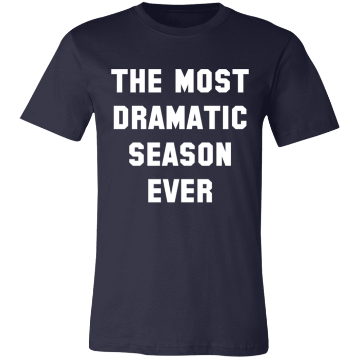 The Most Dramatic Season Ever T-Shirt