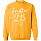 Brighter Days Ahead Sweatshirt