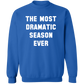 The Most Dramatic Season Ever Sweatshirt