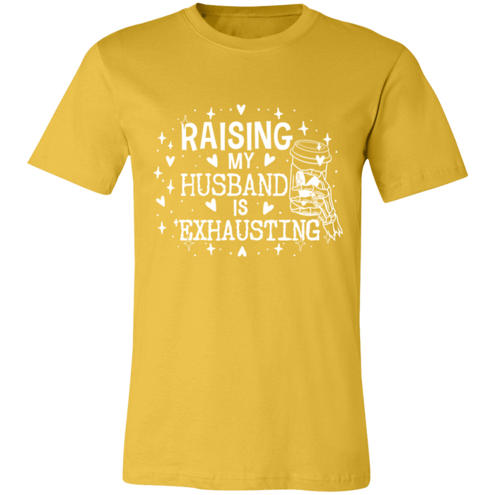 Raising My Husband is Exhausting T-Shirt