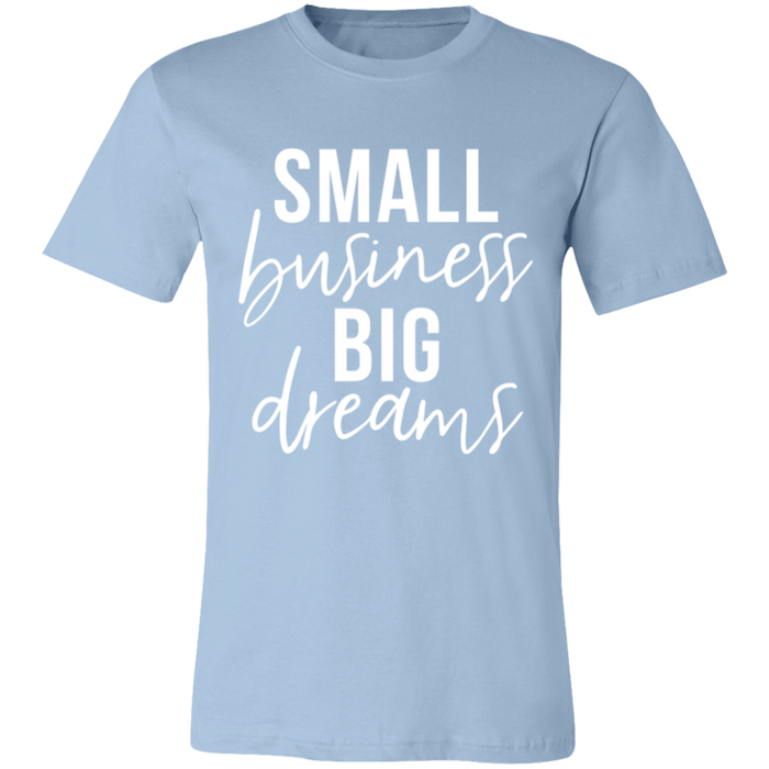 Small Business Big Dreams T-Shirt