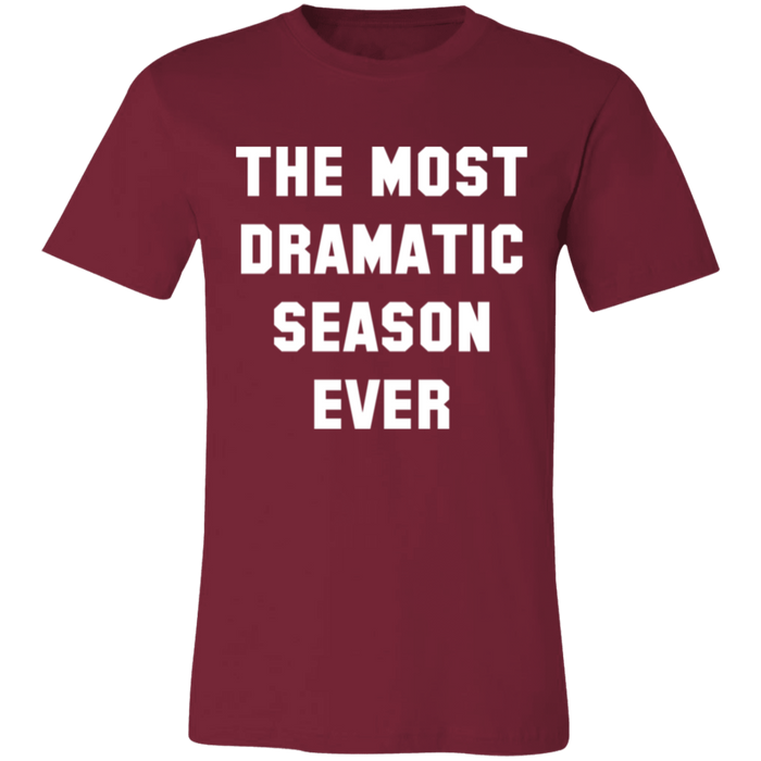 The Most Dramatic Season Ever T-Shirt