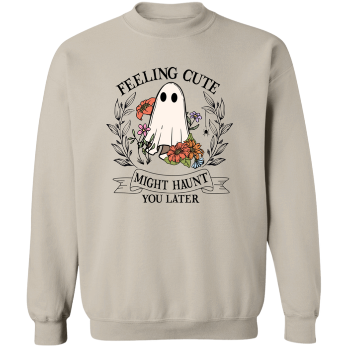 Feeling Cute Might Haunt You Later Sweatshirt