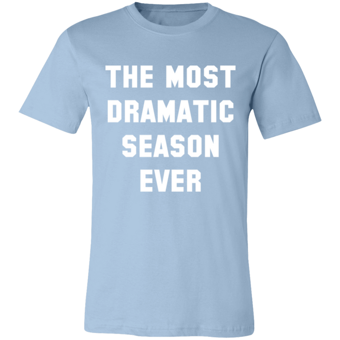 The Most Dramatic Season Ever T-Shirt