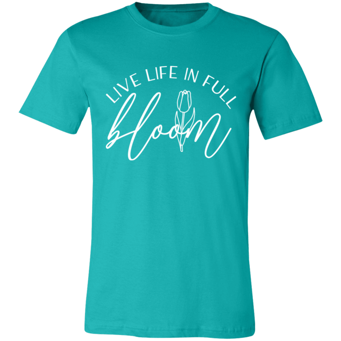 Live Life In Full Bloom T-Shirt