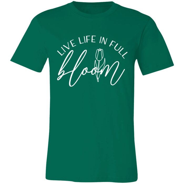 Live Life In Full Bloom T-Shirt
