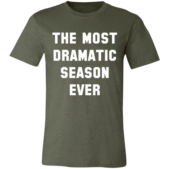 The Most Dramatic Season Ever T-Shirt