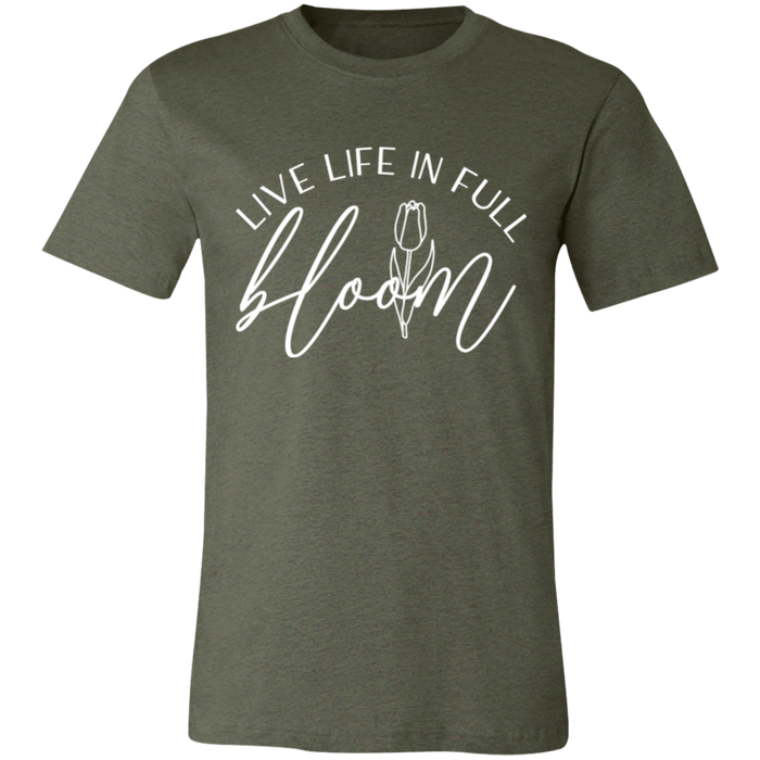 Live Life In Full Bloom T-Shirt