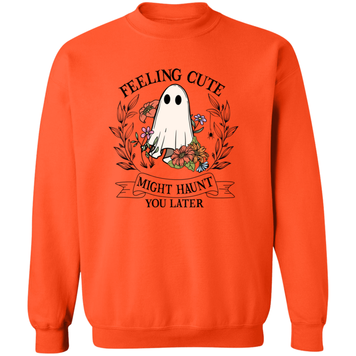 Feeling Cute Might Haunt You Later Sweatshirt