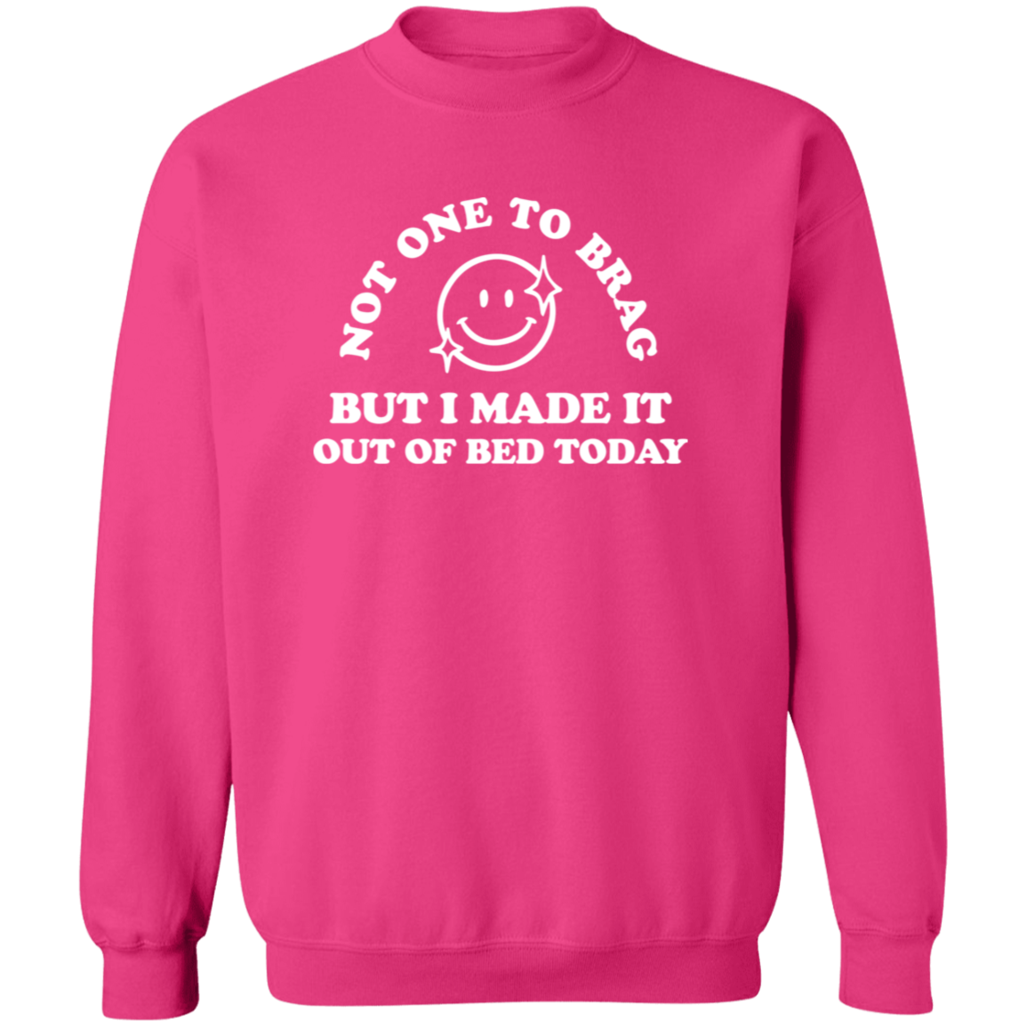 Made It Out Of Bed Today Sweatshirt